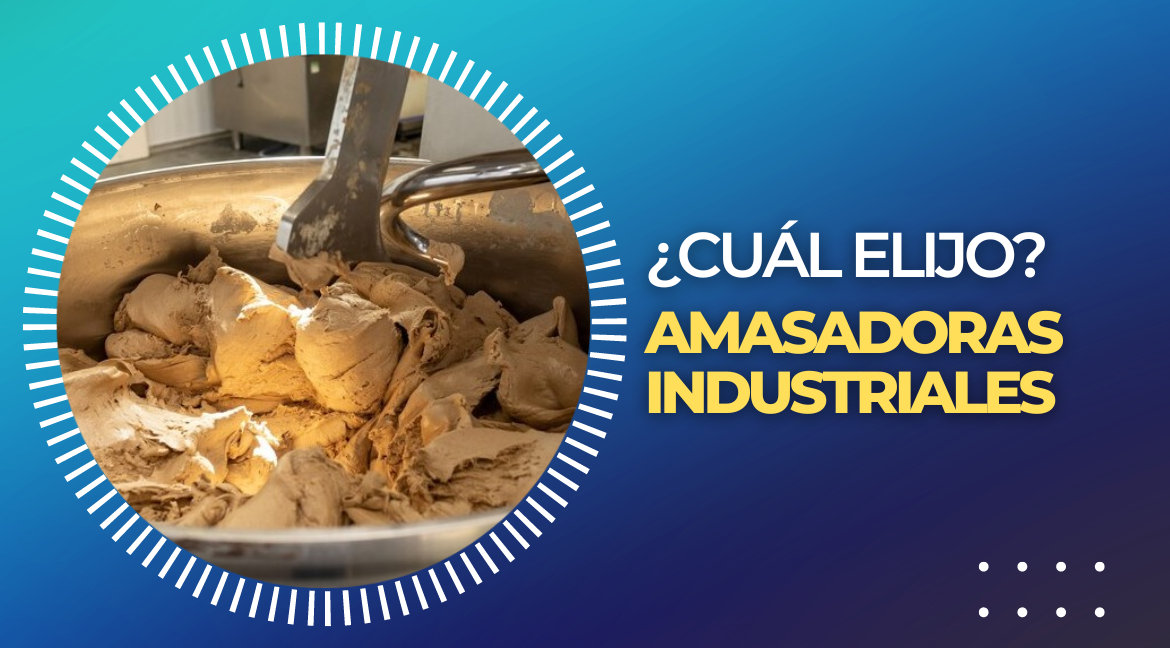 ¿CUÁL ELIJO? - AMASADORAS INDUSTRIALES 