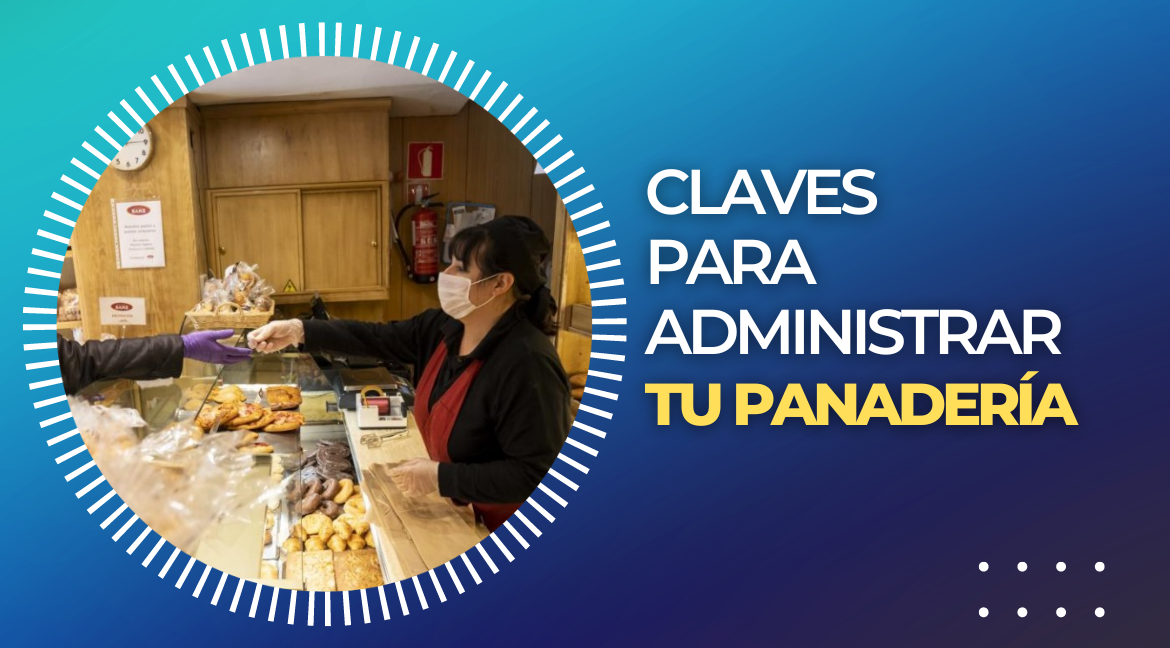 ¿Cómo administrar tu panadería para vender más? 5 tips a tener en cuenta