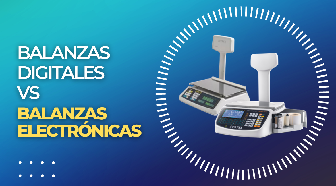 Balanzas Digitales vs Balanzas Electrónicas - ¿Qué balanza comercial necesita mi negocio?